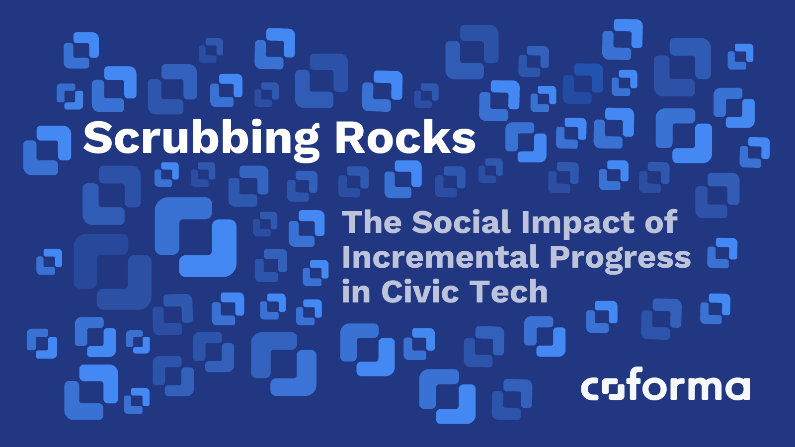 Scrubbing Rocks: The Social Impact of Incremental Progress in Civic Tech